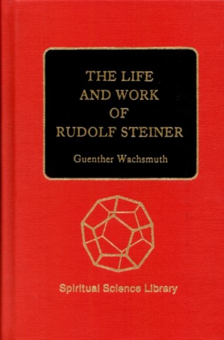 The Life and Work of Rudolf Steiner