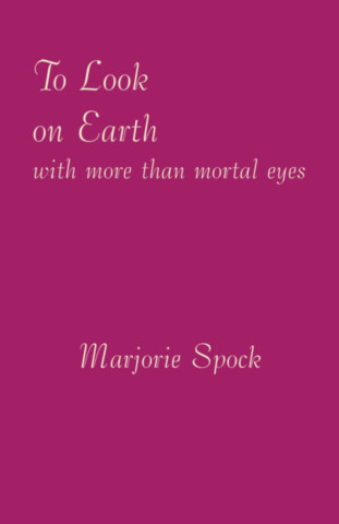 To Look on Earth with More than Mortal Eyes
