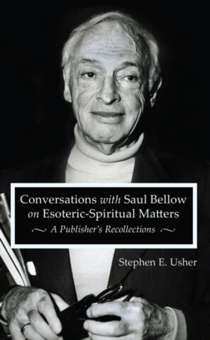Conversations with Saul Bellow on Esoteric-Spiritual Matters