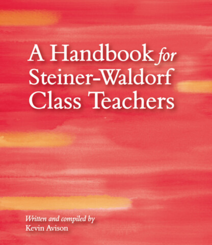 A Handbook for Steiner-Waldorf Class Teachers