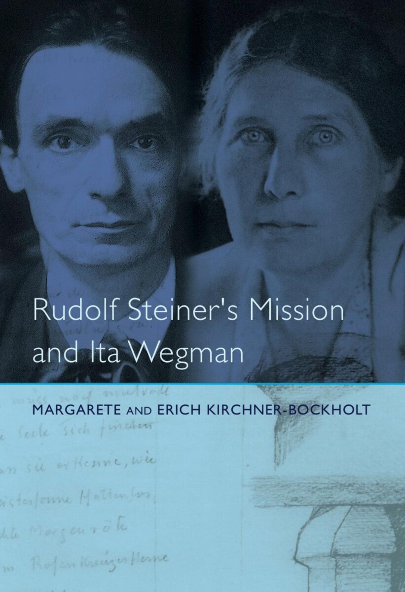 Rudolf Steiner's Mission and Ita Wegman