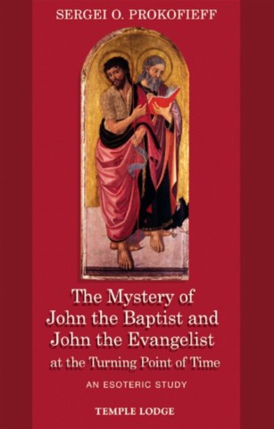 The Mystery of John the Baptist and John the Evangelist at the Turning Point of Time