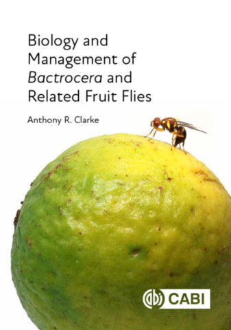 Biology and Management of Bactrocera and Related Fruit Flies