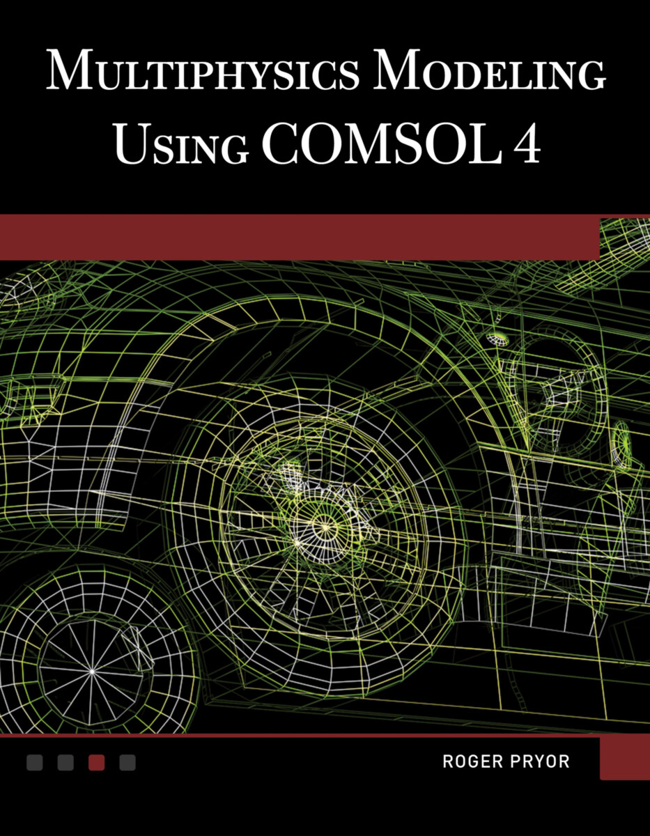 Multiphysics Modeling Using COMSOL®4