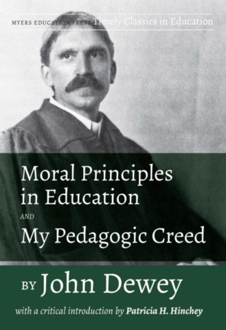 Moral Principles in Education and My Pedagogic Creed by John Dewey