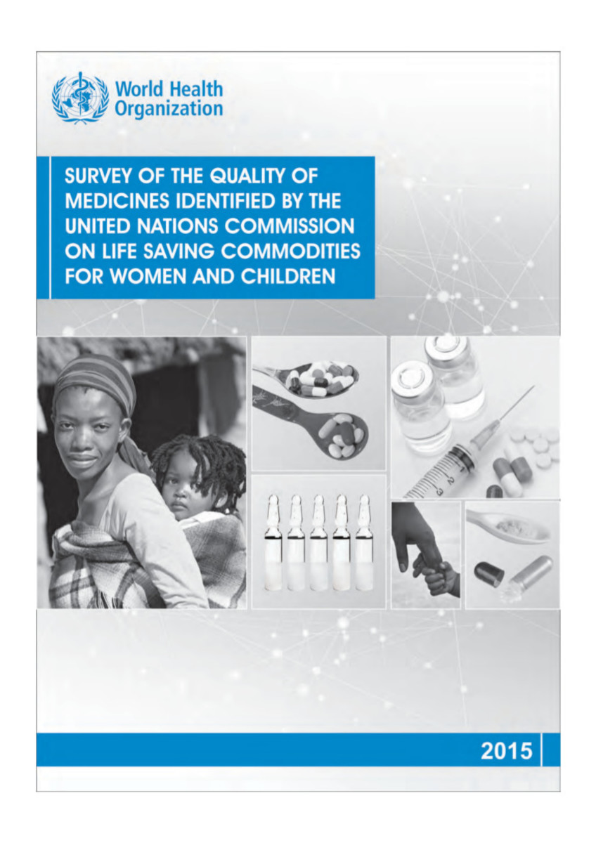 Survey of the Quality of Medicines Identified by the United Nations Commission on Life Saving Commodities for Women and Children