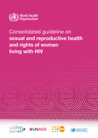 Consolidated guideline on sexual and reproductive health and rights of women living with HIV