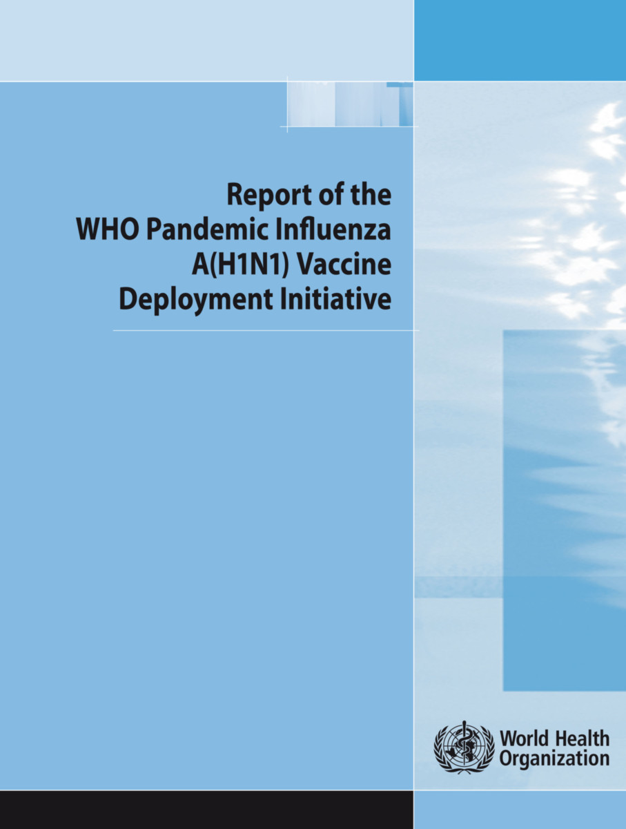 Report of the WHO Pandemic Influenza A (H1N1) Vaccine Deployment Initiative