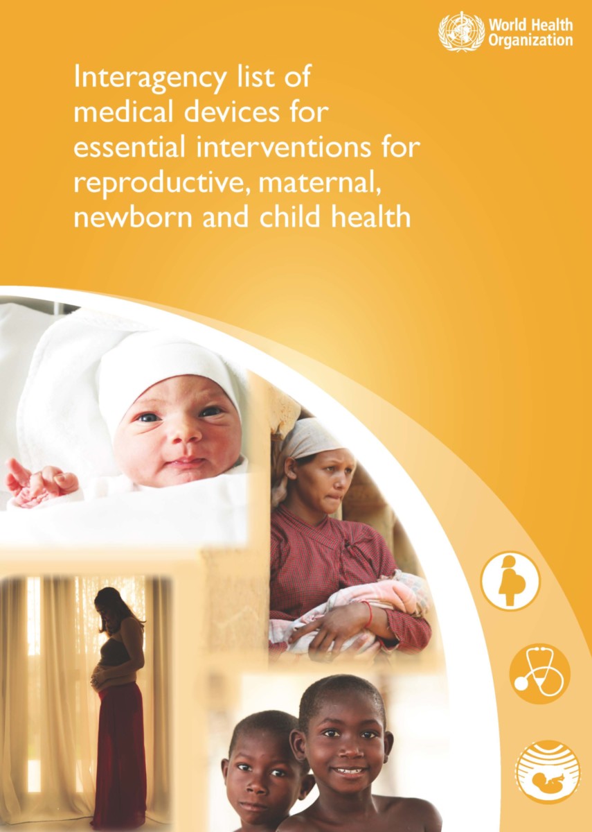 Interagency List of Medical Devices for Essential Interventions for Reproductive, Maternal, Newborn and Child Health
