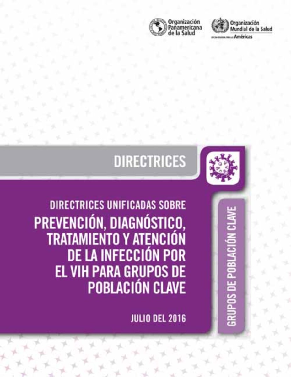 Directrices unificadas sobre prevención, diagnóstico, tratamiento y atención de la infección por el VIH para grupos de población clave, julio del 2016