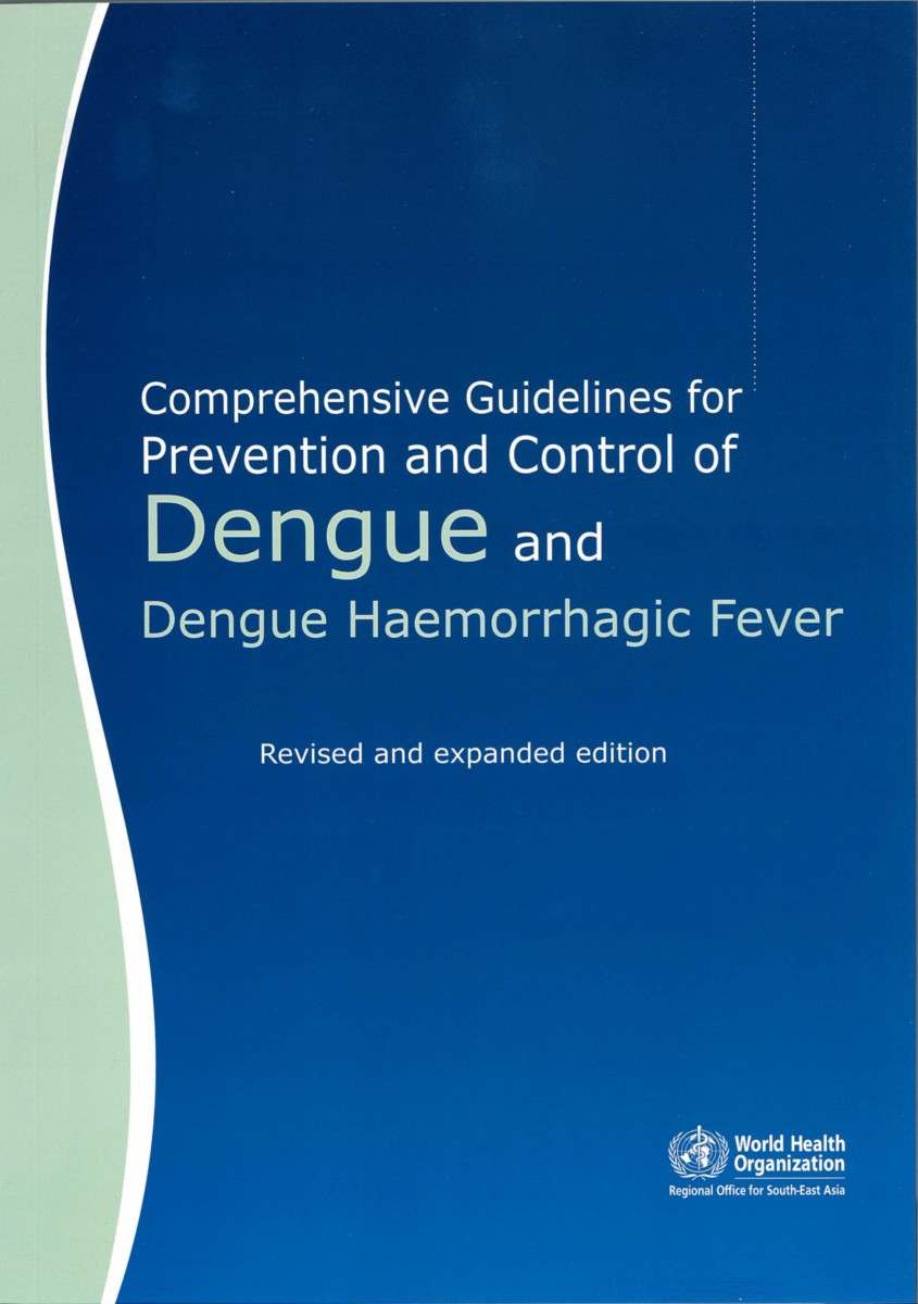 Comprehensive Guidelines for Prevention and Control of Dengue and Dengue Haemorrhagic Fever